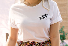'Always Right, Yes Always' Unisex Fit T-Shirt