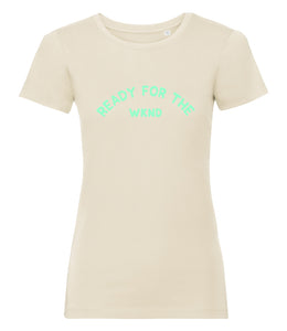 'Ready For The Weekend' - Ladies T-Shirt
