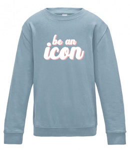 'be an icon' Older Kids Sweatshirt - Sky Blue