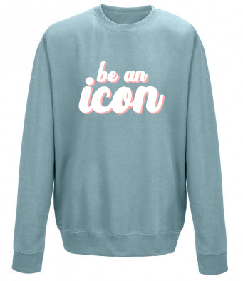 'be an icon' Unisex Fit Sweatshirt - Sky Blue