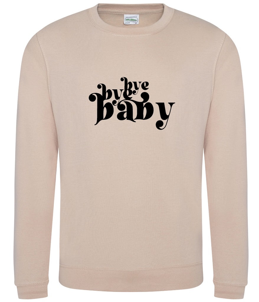‘Bye Bye Baby' Unisex Fit Sweatshirt