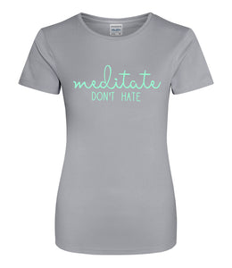 'Meditate Don't Hate' Girlie Performance T-Shirt
