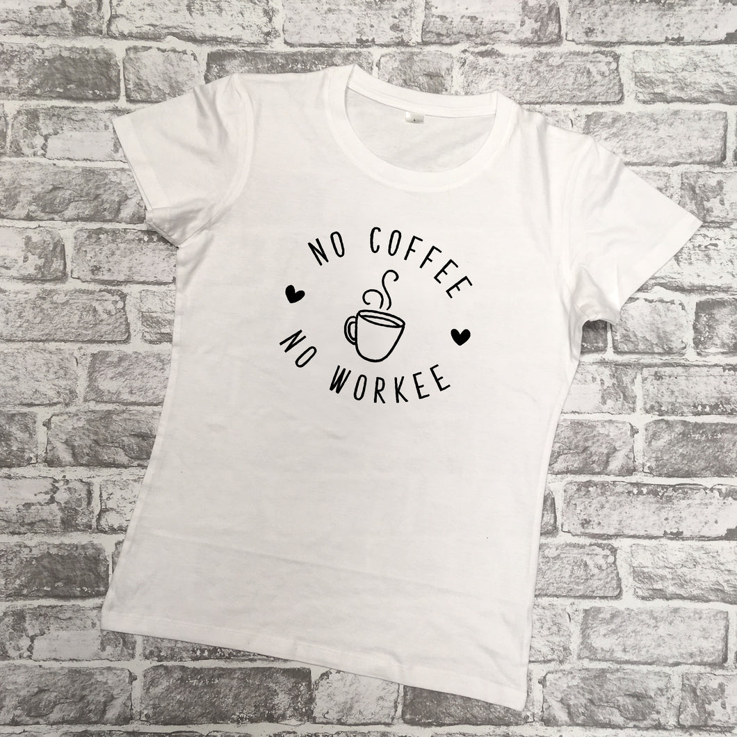 'No Coffee No Workee' Slogan Ladies T-Shirt