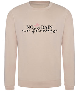 'No Rain No Flowers' Unisex Fit Sweatshirt