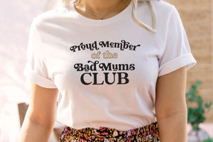 'Proud Member of the Bad Mums Club' - Unisex Fit T-Shirt