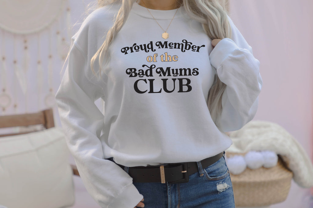 'Proud Member of the Bad Mums Club' Adults Sweatshirt