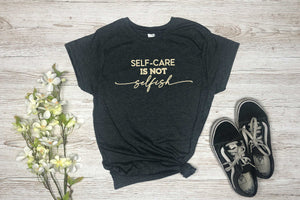 'Self-care is not Selfish' Ladies Fit T-Shirt