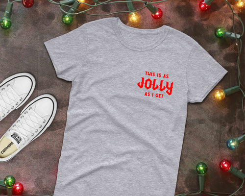 'This is as jolly as I get' Unisex Christmas T-Shirt