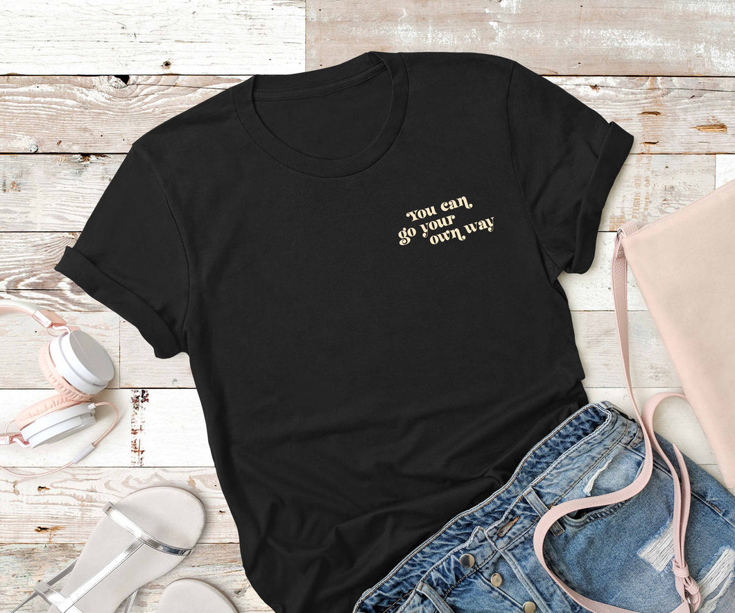 'You can go your own way' Ladies fit t-shirt
